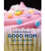 книга I Was A Really Good Mom - Before I Had Kids