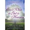 Fannie Flagg "Can't Wait to Get to Heaven"