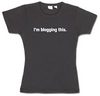 I'm blogging this Babydoll Tee