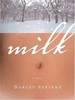 Darcey Steinke "Milk: A Novel"