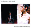 PJ Harvey and John Parish "A Woman a Man Waked By"