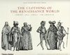 The Clothing Of The Renaissance World, Margaret F. Rosenthal And Ann Rosalind Jones