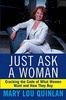 Mary Lou Quinlan Just Ask a Woman: Cracking the Code of What Women Want and How They Buy