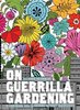 On Guerrilla Gardening: A Handbook for Gardening Without Boundaries