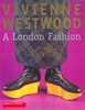 "Vivienne Westwood : A London Fashion" Nicola Coleby