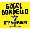 Gogol Bordello - Gypsy Punks Underdog World Strike