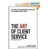 Книга «The Art of Client Service: 58 Things Every Advertising & Marketing Professional Should Know», Robert Solomon