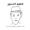 Jason Mraz Jason Mraz. We Sing. We Dance.