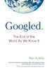 Googled: The End of the World As We Know It