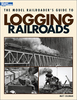 The Model Railroader's Guide to Logging Railroads