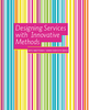 Книга "Designing Services with Innovative Methods: Perspectives on Service Design", Satu Miettinen, Mikko Koivisto