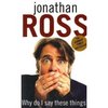 Why Do I Say Those Things? by Jonathan Ross