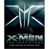 The Art of X-Men: The Last Stand: From Concept to Feature Film