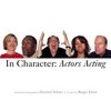 In Character: Actors Acting