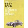 Fifty Cars That Changed the World