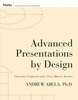 Andrew Abela — Advanced Presentations by Design: Creating Communication that Drives Action