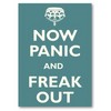 плакат now panic and freak out