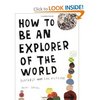 Keri Smith - How to Be an Explorer of the World: Portable Life Museum