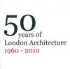 50 Years of London Architecture 1960-2010