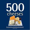 500 Cheeses: The Only Cheese Compendium You'll Ever Need