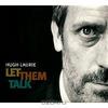 Hugh Laurie. Let Them Talk