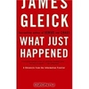 James Gleick. What Just Happened: A Chronicle from the Information Frontier