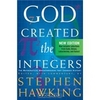 Stephen Hawking. God Created the Integers: The Mathematical Breakthroughs that Changed History