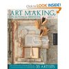 Art Making, Collections, and Obsessions: An Intimate Exploration of the Mixed-Media Work and Collections of 35 Artists