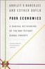 Poor Economics: A Radical Rethinking of the Way to Fight Global Poverty