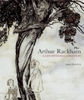 Артур Рэкхэм. Arthur Rackham. A Life with Illustration