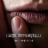 L'ame Immortelle - Momente