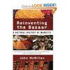 Reinventing the Bazaar: A Natural History of Markets by John McMillan