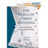 The Basics of Corset Building: A Handbook for Beginners: Linda Sparks: 9780312535735: Amazon.com: Books