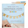 Handmade Home: Simple Ways to Repurpose Old Materials into New Family Treasures