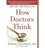 Jerome E. Groopman "How Doctors Think"