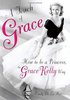 Grace Kelly A Touch of Grace: How to Be a Princess