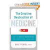 The Creative Destruction of Medicine: How the Digital Revolution Will Create Better Health Care