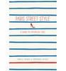 Paris Street Style: A Guide to Effortless Chic (Paperback)