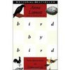 Anne Lamott "Bird by Bird: Some Instructions on Writing and Life"