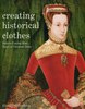 "Creating Historical Clothes: Pattern cutting from Tudor to Victorian times"