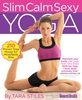 Slim Calm Sexy Yoga -  Tara Stiles