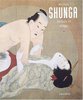 Shunga: The Erotic Art of Japan