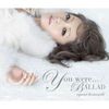 You were... / BALLAD CD+DVD