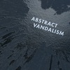 Abstract vandalism, a manifesto