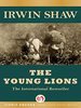 Irwin Shaw The Young Lions