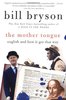 The mother tongue : English & how it got that way by Bill Bryson