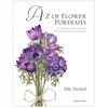 A-Z of Flower Portraits : Book by Billy Showell