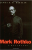 Mark Rothko: A Biography