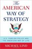 The American Way of Strategy: U.S. Foreign Policy and the American Way of Life