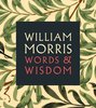 "Words & Wisdom" William Morris